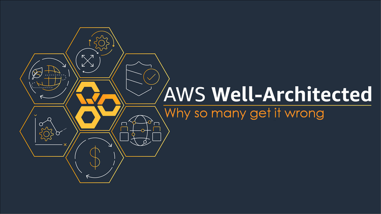 AWS Well-Architected - Why so many get it wrong